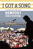 I Got A Song A History Of The Newport Folk Festival Music Interview
