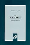 Laborem Exercens: On Human Work