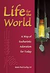 Life for the World: A Way of Eucharistic Adoration for Today (Prayer and Inspiration)