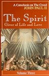 The Spirit, Giver of Life and Love (A Catechesis on the Creed)