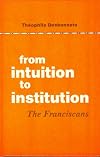 From Intuition to Institution: The Franciscans