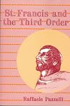St. Francis and the Third Order : the Franciscan and pre-Franciscan Penitential movement