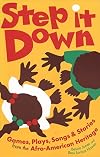 Step It Down: Games, Plays, Songs, and Stories from the Afro-American Heritage (Brown Thrasher Books Ser.)