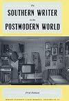 The Southern Writer in the Postmodern World (Mercer University Lamar Memorial Lectures)