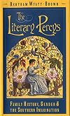The Literary Percys: Family History, Gender, and the Southern Imagination (Mercer University Lamar Memorial Lectures Ser., 37)