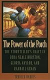 The Power of the Porch: The Storyteller's Craft in Zora Neale Hurston, Gloria Naylor, and Randall Kenan (Mercer University Lamar Memorial Lectures Ser.)