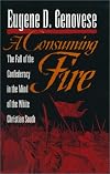 A Consuming Fire: The Fall of the Confederacy in the Mind of the White Christian South