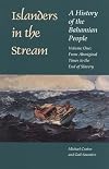 Islanders in the Stream: A History of the Bahamian People: Volume One: From Aboriginal Times to the End of Slavery