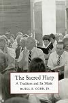 The Sacred Harp: A Tradition and Its Music (Brown Thrasher Books Ser.)