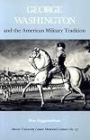 George Washington and the American Military Tradition (Mercer University Lamar Memorial Lectures)