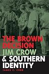 The Brown Decision, Jim Crow, And Southern Identity (Mercer University Lamar Memorial Lectures)