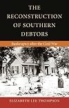 The Reconstruction of Southern Debtors: Bankruptcy after the Civil War (Studies in the Legal History of the South Ser.)