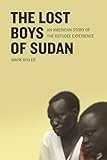 The Lost Boys Of Sudan An American Story Of The Refugee Experience