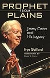 Prophet from Plains : Jimmy Carter and his legacy