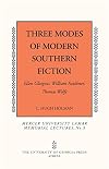 Three Modes of Modern Southern Fiction: Ellen Glasgow, William Faulkner, Thomas Wolfe