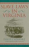 Slave Laws in Virginia (Studies in the Legal History of the South)