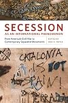 Secession as an International Phenomenon: From America's Civil War to Contemporary Separatist Movements