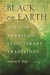 Black on Earth: African American Ecoliterary Traditions
