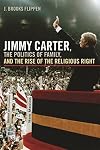 Jimmy Carter, the Politics of Family, and the Rise of the Religious Right (Since 1970: Histories of Contemporary America)