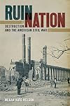 Ruin Nation: Destruction and the American Civil War (UnCivil Wars Ser.)