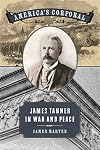 America's corporal : James Tanner in war and peace