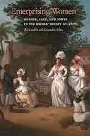 Enterprising women : gender, race, and power in the revolutionary Atlantic