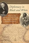 Diplomacy in Black and White: John Adams, Toussaint Louverture, and Their Atlantic World Alliance