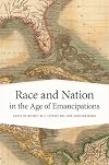 Race and Nation in the Age of Emancipations (Race in the Atlantic World, 1700–1900 Ser.)