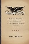 Divided Sovereignties: Race, Nationhood, and Citizenship in Nineteenth-Century America