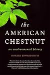 The American Chestnut: An Environmental History (Wormsloe Foundation Nature Books)