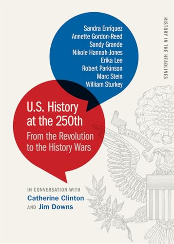 U.S. History at the 250th: From the Revolution to the History Wars book cover