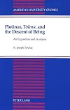 Plotinus, «Tolma», and the Descent of Being: An Exposition and Analysis (American University Studies)