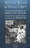 Whom Wind and Waves Obey: Selected Sermons of Bishop Jon Vidalin