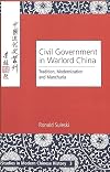 Civil Government in Warlord China: Tradition, Modernization and Manchuria (Studies in Modern Chinese History, Vol. 3)