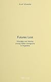 Futures Lost: Nostalgia and Identity Among Italian Immigrants in Argentina