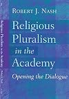 Religious Pluralism in the Academy: Opening the Dialogue