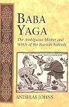Baba Yaga: The Ambiguous Mother and Witch of the Russian Folktale (International Folkloristics, V. 3)