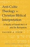 Anti-cultic theology in Christian biblical interpretation : a study of Isaiah 66:1-4 and its reception