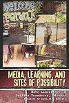 Media, Learning, and Sites of Possibility (New Literacies and Digital Epistemologies)