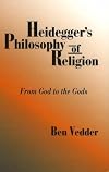 Heidegger's Philosophy of Religion: From God to the Gods