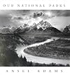 Ansel Adams: Our National Parks