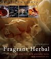 Fragrant Herbal: Enhancing Your Life with Aromatic Herbs and Essential Oils