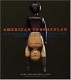 American Vernacular: New Discoveries in Folk, Self-Taught, and Outsider Sculptures