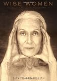 Wise Women A Celebration Of Their Insights Courage And Beauty