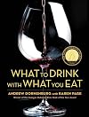 What to Drink with What You Eat: The Definitive Guide to Pairing Food with Wine, Beer, Spirits, Coffee, Tea - Even Water - Based on Expert Advice from America's Best Sommeliers