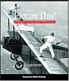 Picture This!: The Inside Story and Classic Photos of UPI Newspictures