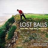 Lost Balls Great Holes Tough Shots And Bad Lies