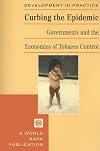 Curbing the Epidemic: Governments and the Economics of Tobacco Control (Development in Practice)