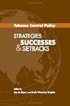Tobacco control policy : strategies, successes, and setbacks