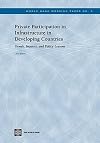 Private Participation in Infrastructure in Developing Countries: Trends, Impacts, and Policy Lessons (World Bank Working Papers)